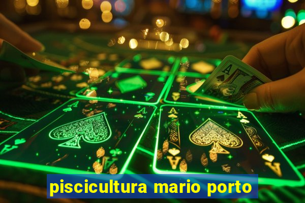 piscicultura mario porto